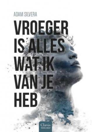 Vroeger is alles wat ik van je heb – Adam Silvera Vroeger is alles wat ik van je heb – Adam Silvera