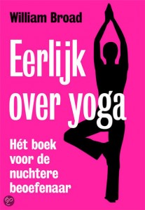 Eerlijk over Yoga – William Broad Eerlijk over Yoga – William Broad