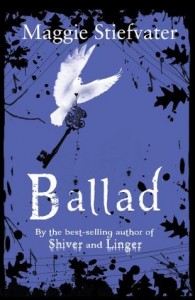 Ballad – Maggie Stiefvater Ballad – Maggie Stiefvater