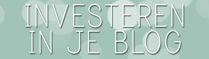 Durf jij te investeren in je blog?